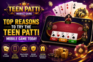 Top Reasons to Try the Teen Patti Mobile Game Today